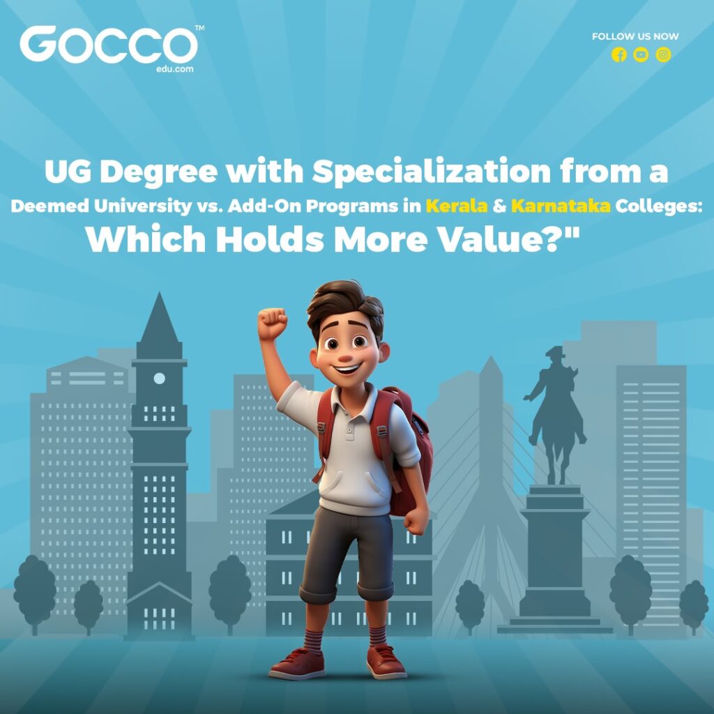 UG Degree with Specialization from a Deemed University vs. Add-On Programs in Kerala & Karnataka Colleges: Which Holds More Value?